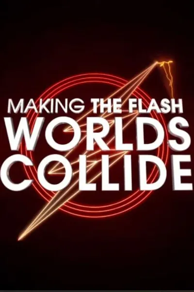 Making The Flash: Worlds Collide
