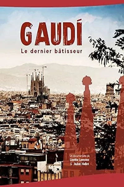 Gaudi, Le dernier bâtisseur