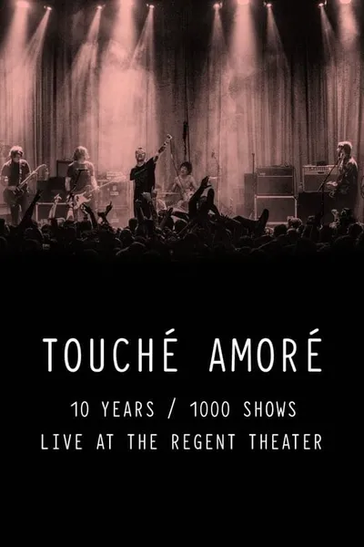 Touché Amoré - 10 Years / 1000 Shows - Live at the Regent Theater
