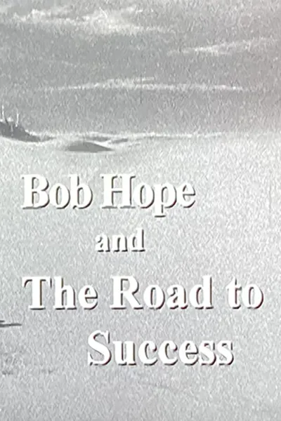 Bob Hope and the Road to Success