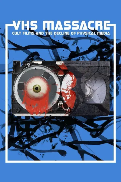 VHS Massacre: Cult Films and the Decline of Physical Media