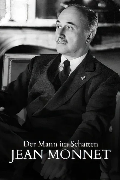 The Man in the Shadows: The Incredible Life of Jean Monnet