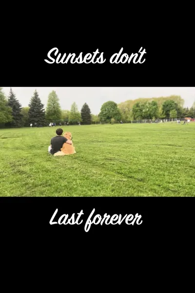 Sunsets Don't Last Forever