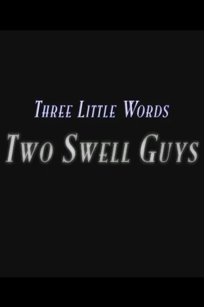 Three Little Words: Two Swell Guys