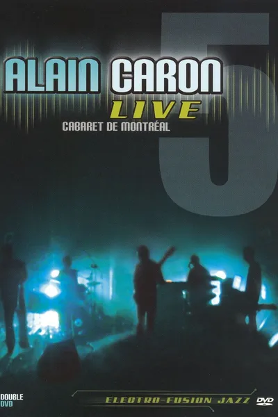 Alain Caron Live: Cabaret de Montreal