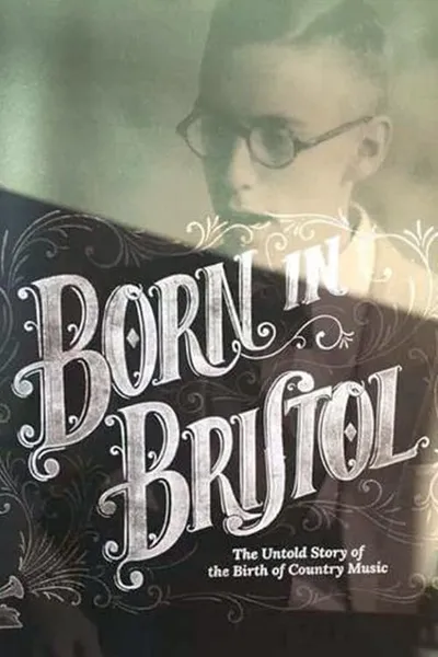 Born in Bristol: The Untold Story of the Birth of Country Music