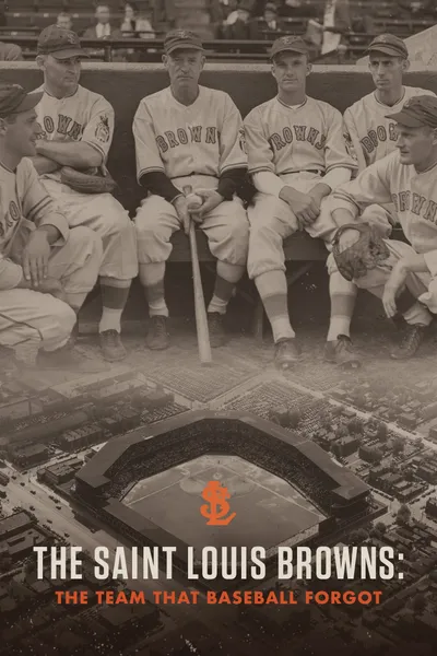 The Saint Louis Browns: The Team That Baseball Forgot