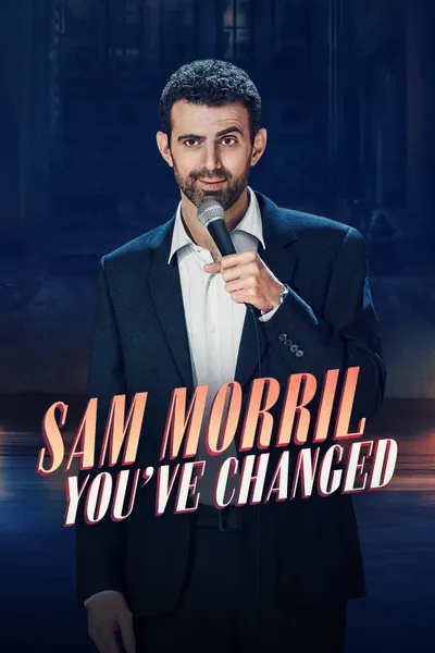 Sam Morril: You've Changed