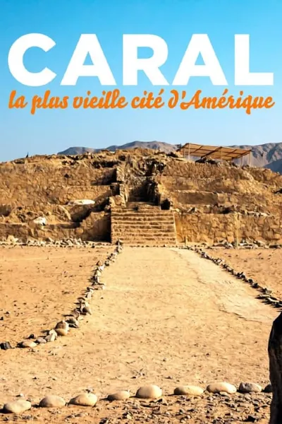 Caral: Sacred City of the Andes