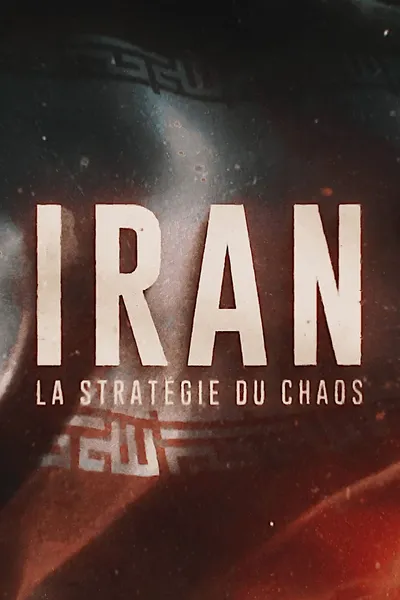 Iran : La Stratégie du chaos