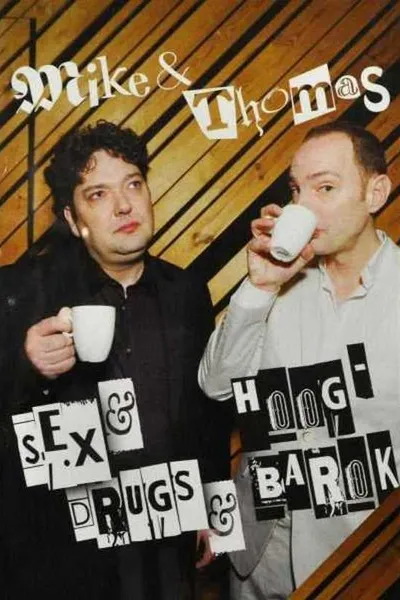 Mike & Thomas: Sex & Drugs & Hoog-Barok
