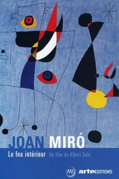 Joan Miró, the Inner Fire