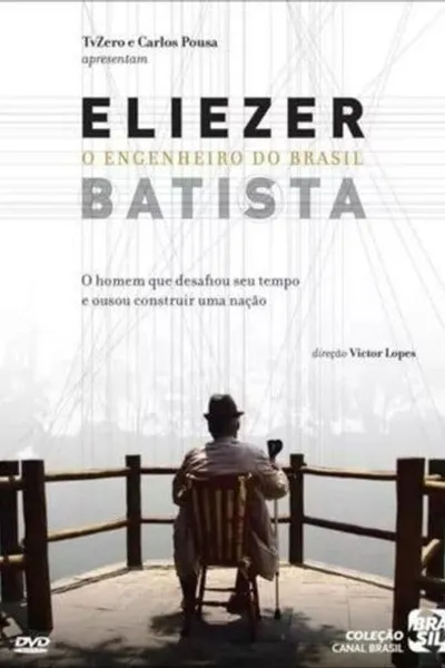 Eliezer Batista - O Engenheiro do Brasil