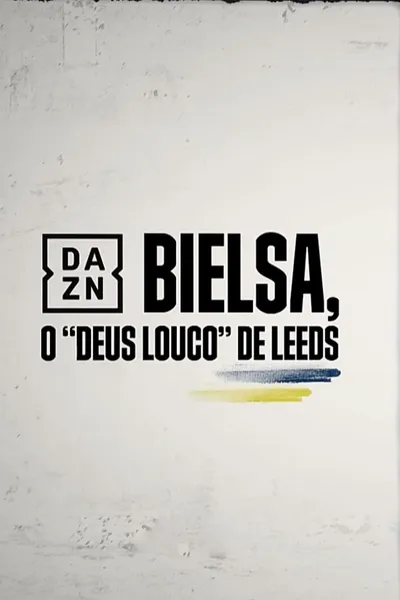 Bielsa -  O Deus Louco do Leeds