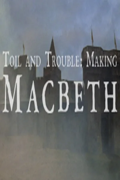 Toil And Trouble: Making 'Macbeth'