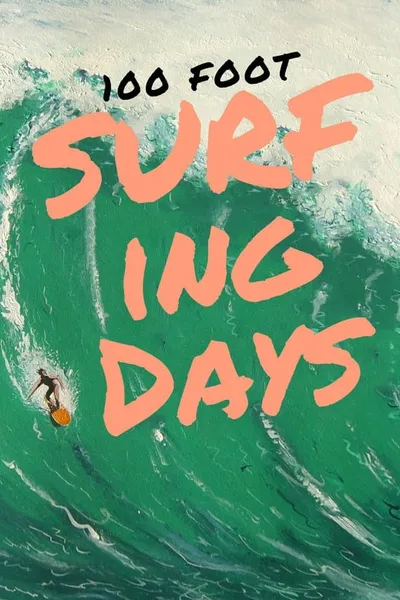 100 Foot Surfing Days