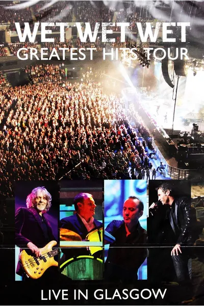 Wet Wet Wet - Greatest hit tour Live at the SSE Hydro Arena - Glasgow