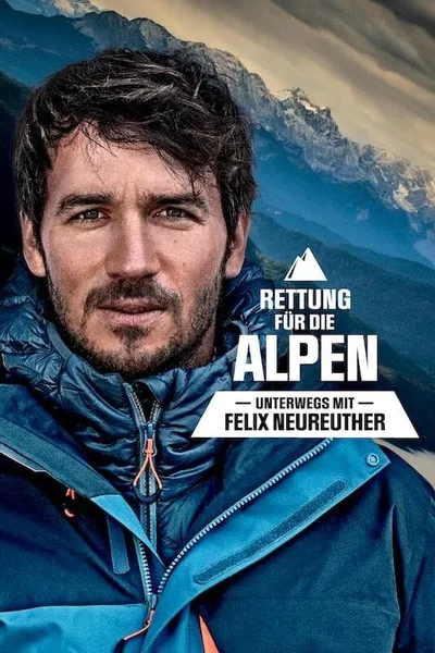 Rettung für die Alpen - Unterwegs mit Felix Neureuther