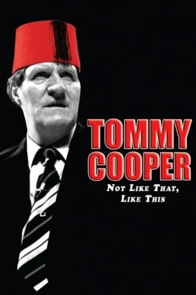 Tommy Cooper: Not Like That, Like This