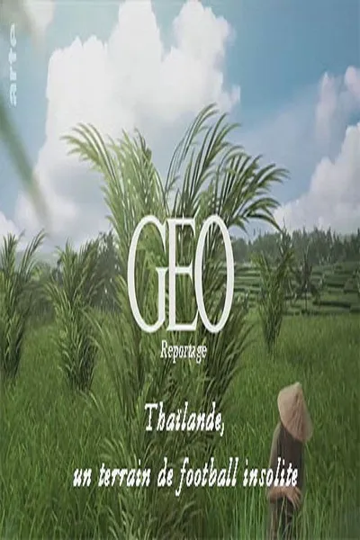GEO Reportage - Thaïlande, un terrain de football insolite