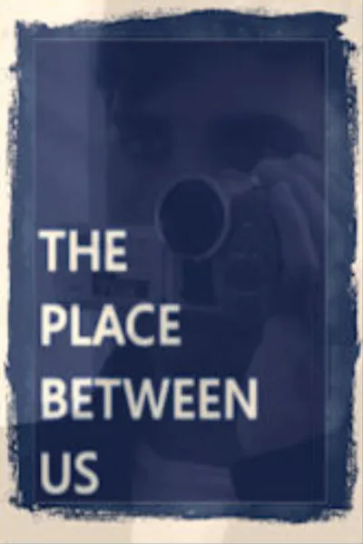 The Place Between Us