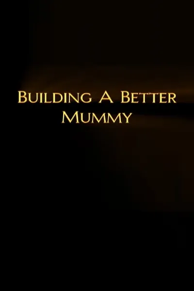 Building A Better Mummy