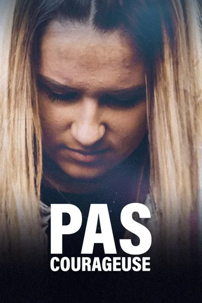Pas courageuse