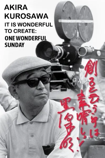 Akira Kurosawa: It Is Wonderful to Create: ‘One Wonderful Sunday’