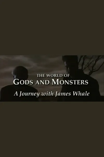 The World of Gods and Monsters: A Journey with James Whale