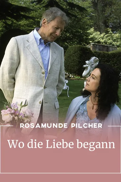 Rosamunde Pilcher: Wo die Liebe begann