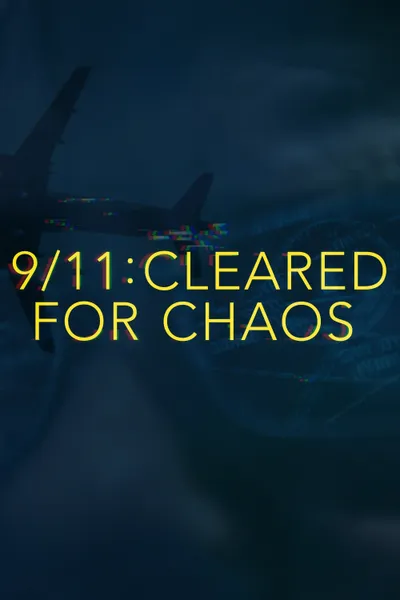 9/11: Cleared for Chaos