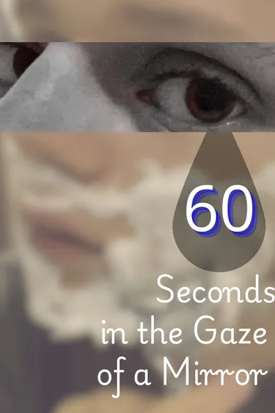 60 Seconds in the Gaze of a Mirror