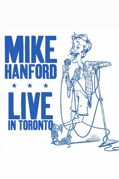 Mike Hanford: Live in Toronto