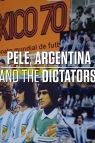 Pele, Argentina and The Dictators