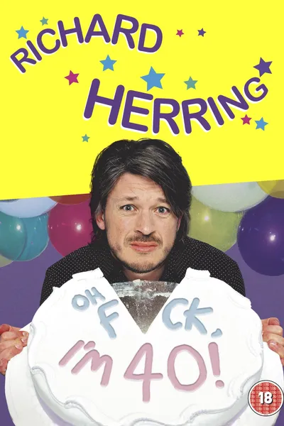 Richard Herring: Oh Fuck, I'm 40!