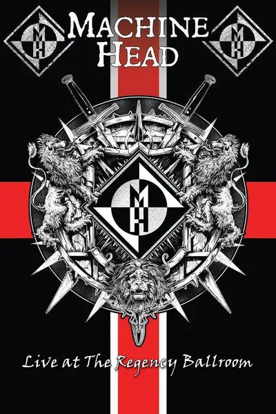 Machine Head: Live At The Regency Ballroom