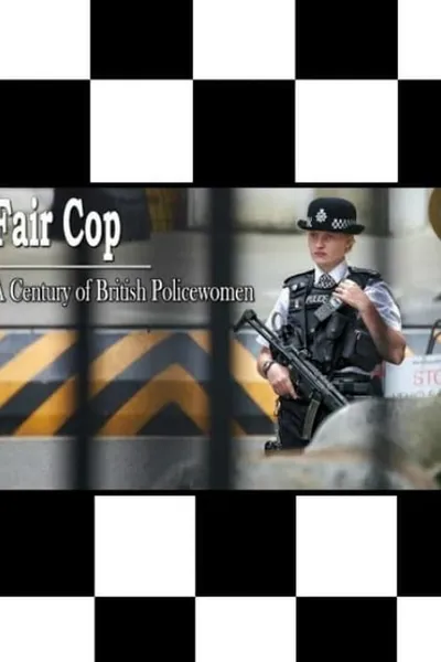 Fair Cop: A Century of British Policewomen