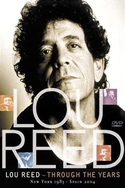 Lou Reed: Through the Years: New York 1983 - Spain 2004