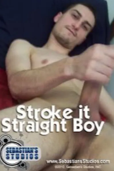 Stroke It Straight Boy