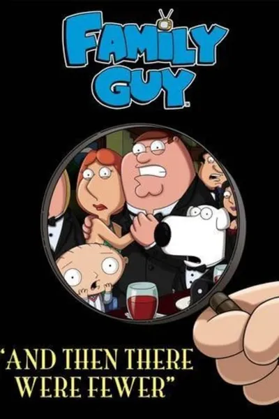 Family Guy Presents: And Then There Were Fewer