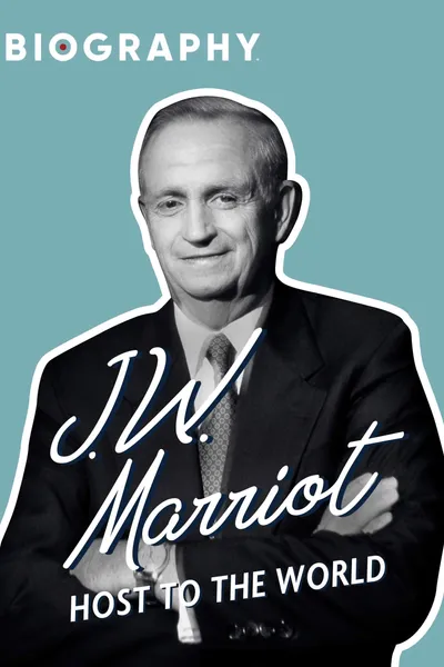 J.W. Marriott: Host to the World