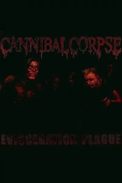 Cannibal Corpse: The Making of Evisceration Plague