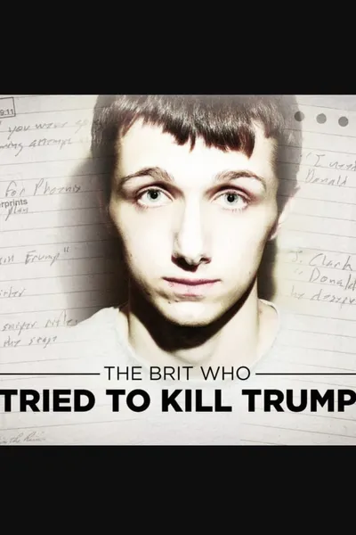 The Brit Who Tried To Kill Trump