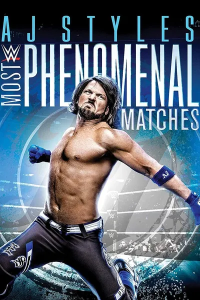 WWE: AJ Styles: Most Phenomenal Matches