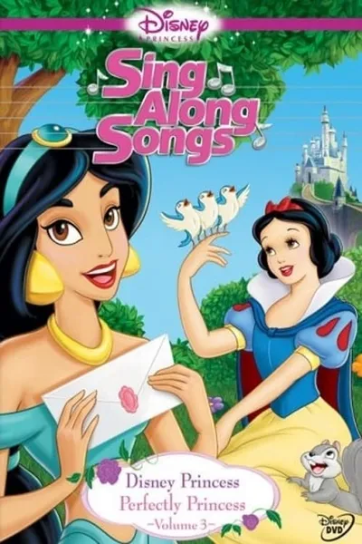 Disney Princess Sing Along Songs, Vol. 3 - Perfectly Princess