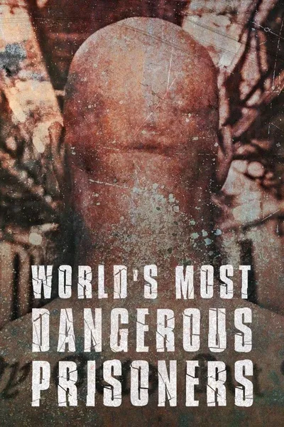 World's Most Dangerous Prisoners