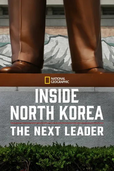 Inside North Korea: The Next Leader