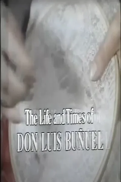 The Life and Times of Don Luis Buñuel