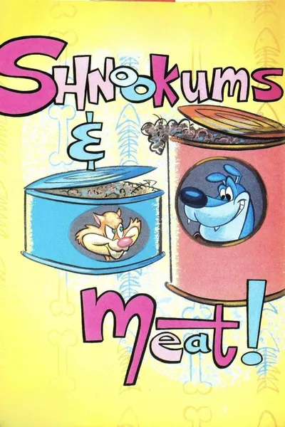 Shnookums and Meat!