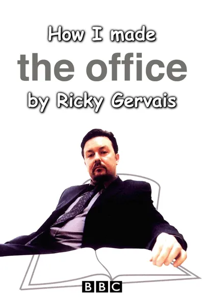 How I Made The Office by Ricky Gervais